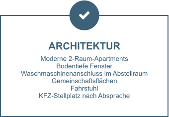 ARCHITEKTUR Moderne 2-Raum-Apartments Bodentiefe Fenster Waschmaschinenanschluss im Abstellraum Gemeinschaftsflächen Fahrstuhl KFZ-Stellplatz nach Absprache